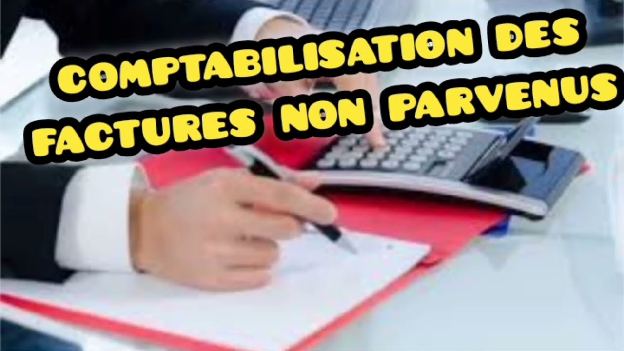 comptabilisation des factures non parvenus. écritures comptables des factures non parvenus