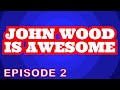 John wood is awesome 2