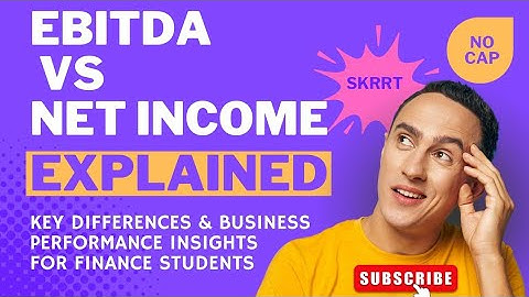EBITDA vs Net Income Explained: Key Differences & Business Performance Insights for Finance Students