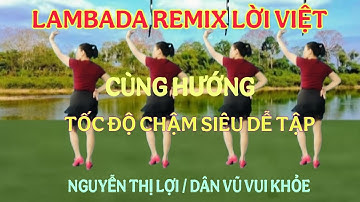 👉CÙNG HƯỚNG TỐC ĐỘ CHẬM SIÊU DỄ TẬP/ LAMBADA REMIX LỜI VIỆT/ SIÊU ĐẸP