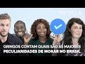 Gringos contam quais são as maiores peculiaridades do Brasil