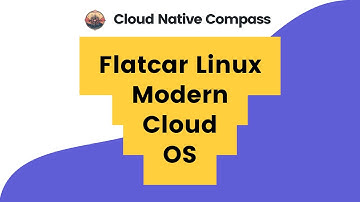 Flatcar Linux: A Modern OS for the Always-On Infrastructure