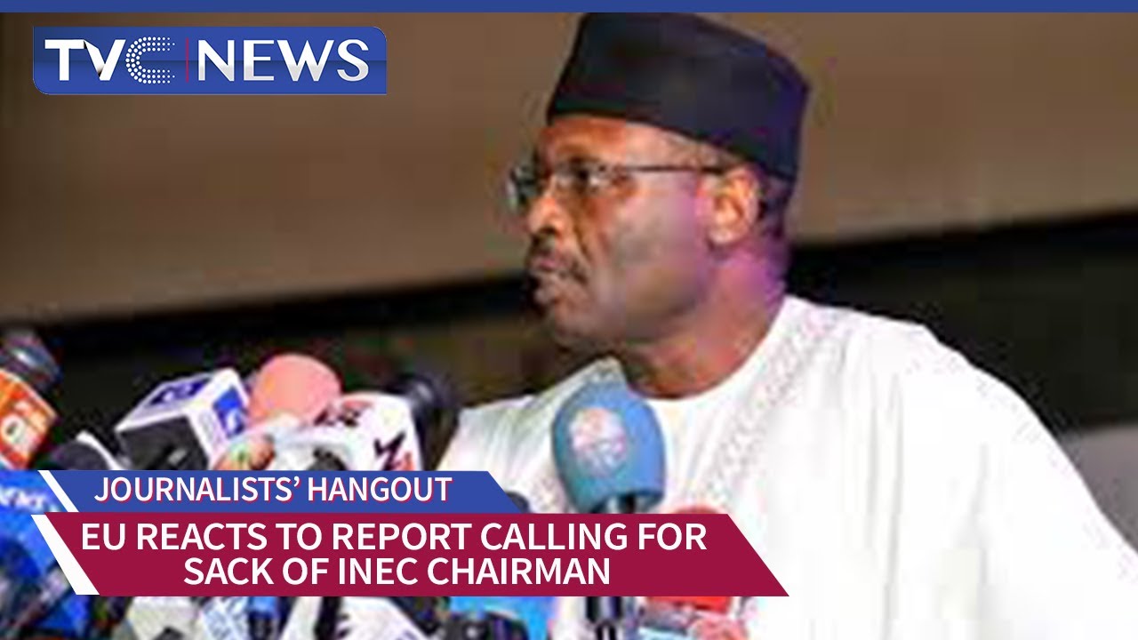 EU Reacts To Report Calling For Sack Of Nigeria’s INEC Chairman, Yakubu