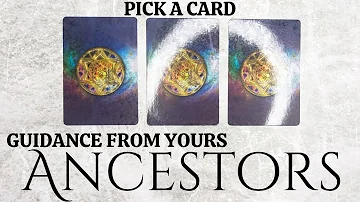 PICK A CARD 🔮 Guidance From Your Ancestors 🌿