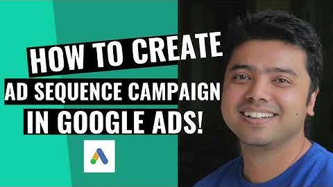 How to Create a Ad Sequence Campaign in Google Ads!