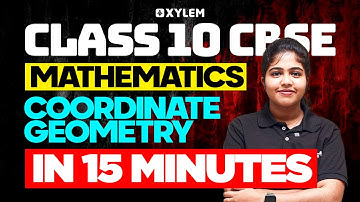 Class 10 CBSE Maths - Coordinate Geometry In 15 Minutes | Xylem Class 10 CBSE