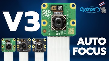 Raspberry Pi Camera มี Autofocus แล้ว! (Raspberry Pi Camera 3) - Cytron Thailand