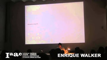 IAAC Lecture Series 2013 - Enrique Walker