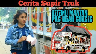 KETEMU MANTAN PAS UDAH SUKSES || CERITA SUPIR TRUK EPS 01 ft TRUK SEKAR TARO RED CHILLI