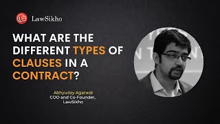 What are the different types of clauses in a contract?  Part 2 | Abhyuday Agarwal | LawSikho