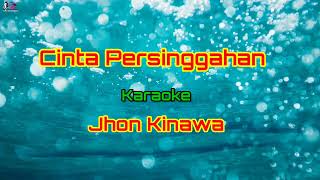 Cinta persinggahan Jhon Kinawa karaoke no vocal