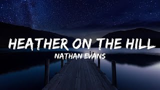 Nathan Evans - Heather On The Hill (Lyrics) | Lyrics 