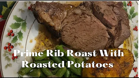 Prime Rib Roast with  Roasted Potatoes