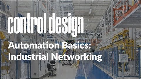 Educational Video Series: Automation Basics - Industrial Networking