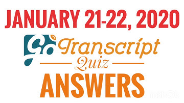 Gotranscript January 21-22,2020 QUIZ TEST ANSWERS PASSED