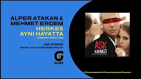 Alper Atakan & Mehmet Erdem - Herkes Aynı Hayatta (Keman) (Aşk Kırmızı Orijinal Film Müzikleri-OST)