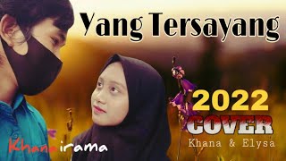 YANG TERSAYANG || Cover Song By Khana & Elysa Rindy ( imam s arifin)