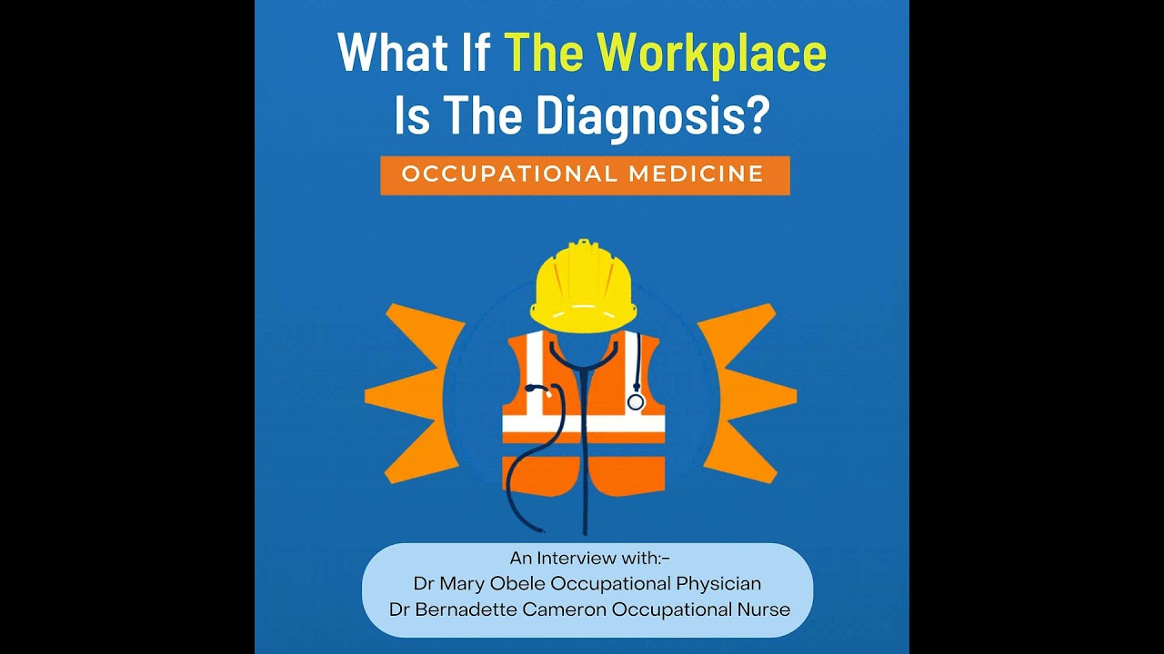 What If The Workplace Is The Diagnosis: Occupational Medicine What If The Workplace Is The Diagnosis: Occupational Medicine