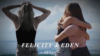 Felicity & Eden | Heavy