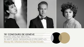 76th Concours de Genève - Piano Online Recital - Session 8 (Shi, Iivonen, Zavidov)