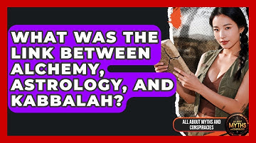 What Was The Link Between Alchemy, Astrology, And Kabbalah? - All About Myths and Conspiracies