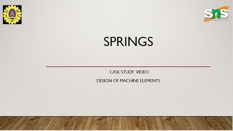 Case study on Springs | Design of machine elements | SNS Institutions