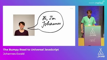 The Bumpy Road to Universal JavaScript by Johannes Ewald · JSCamp Barcelona 2018