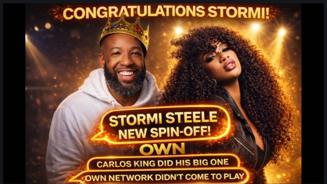 Stormi Steele Spin-Off CONFIRMED- Carlos King  & OWN is All in