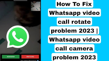 How To Fix Whatsapp video call rotate problem 2023 | Whatsapp video call camera problem 2023