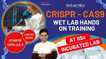 CRISPR Cas9 Wet Lab Hands-on Training Program at IISc Incubated Lab - Register Today #new
