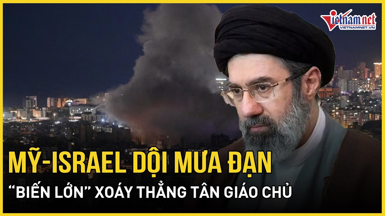 Mỹ-Israel dội mưa đạn “xóa sổ” 5000 mục tiêu Iran, “biến lớn” xoáy thẳng Tân giáo chủ, Nga hành động