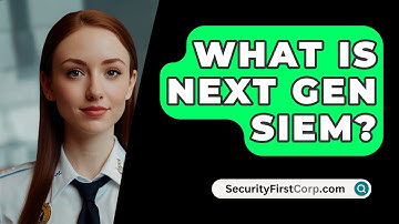 What Is Next Gen SIEM? - SecurityFirstCorp.com