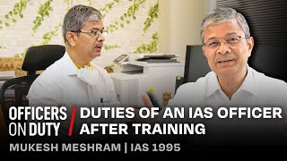 What are the Duties of an IAS Officer After Training | IAS Mukesh Meshram | IAS 1995