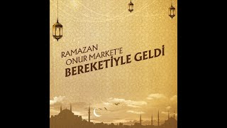 Ramazan Onur Markete Bereketiyle Geldi