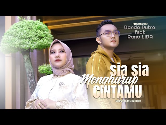 Randa Putra feat Rana LIDA - Sia Sia Mengharap Cintamu (Official Music Video) class=