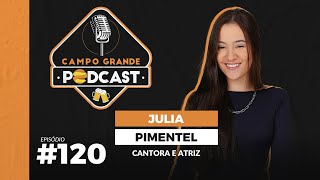 JULIA PIMENTEL - CAMPO GRANDE PODCAST