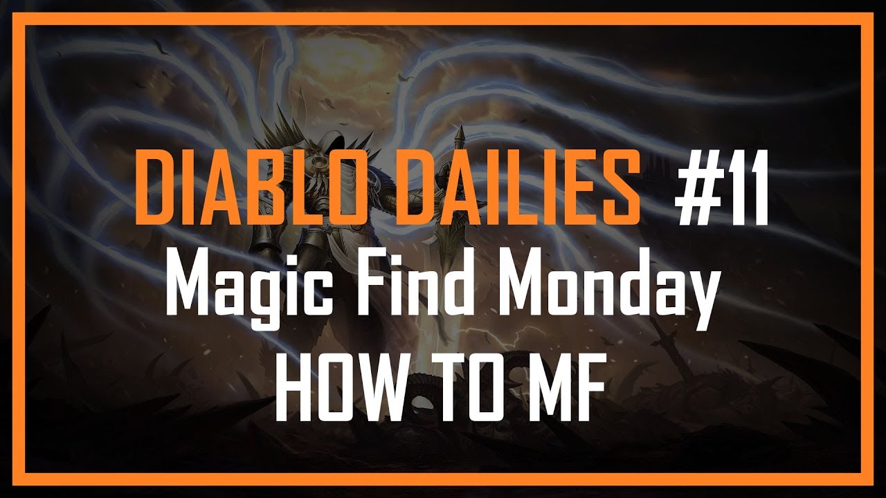 DIABLO DAILIES #11 - MAGIC FIND MONDAY - HOW AND WHERE TO MAGIC FIND