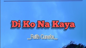 DI KO NA KAYA - FAITH CUNETA- LYRIC VIDEO