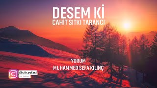 DESEM Kİ - CAHİT SITKI TARANCI (YORUM: MUHAMMED SEFA KILINÇ)