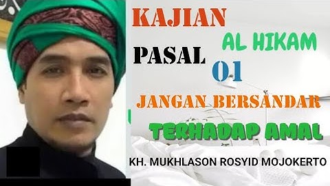 Kajian kitab Al hikam pasal 1(jangan bersandar pada amal - Gus Mukhlason Rosyid