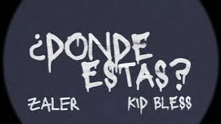 ZALER FT. KID BLESS - ¿DONDE ESTAS? (VIDEO OFICIAL)