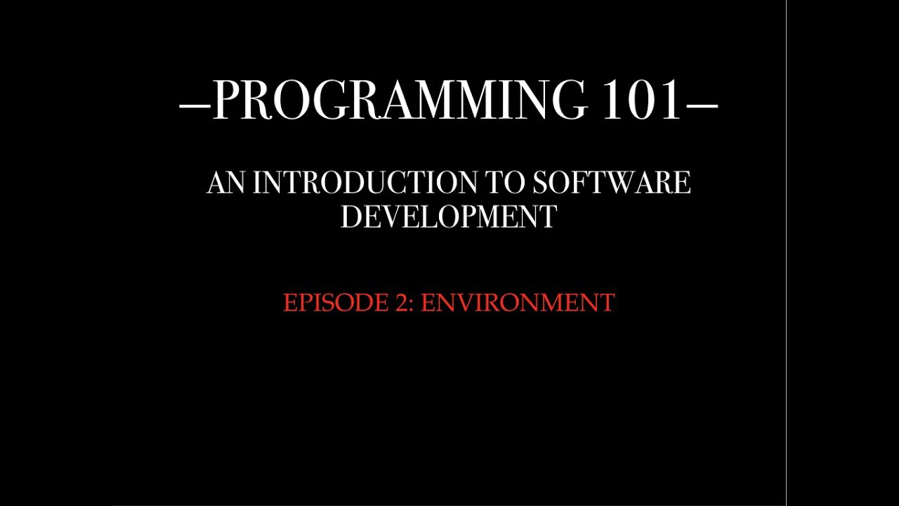 PROGRAMMING 101 - EP. 2: Environment & First Program - YouTube