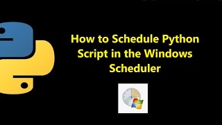 how to run python script in windows task scheduler