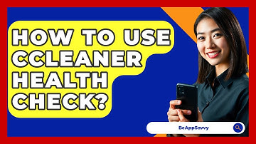 How To Use CCleaner Health Check? - Be App Savvy