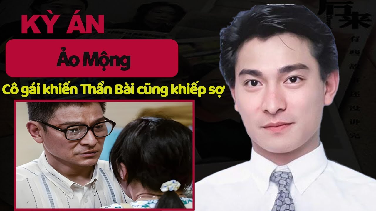 Kỳ Án Trung Quốc : Người Phụ Nữ Khiến Lưu Đức Hoa Phải Chịu Đau Khổ | Hồ Sơ Kỳ Án