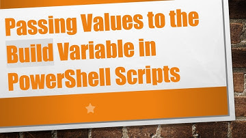 Passing Values to the Build Variable in PowerShell Scripts
