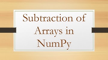 Subtraction of Arrays in NumPy