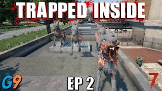 7 Days To Die - Trapped Inside EP2 (Me So Hungry)