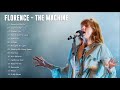 Florence - T. Machine Greatest Hits Full Album - Best songs of Florence - T. Machine