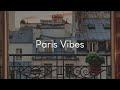 Paris vibes  a playlist to listen to while imagining parisian life